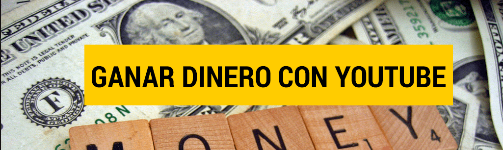 como ganar dinero con youtube